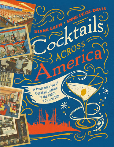 "Cocktails Across America: A Postcard View of Cocktail Culture in the 1930s, '40s, and '50s"