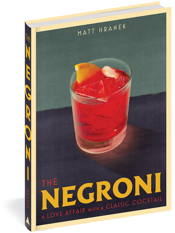 "The Negroni: A Love Affair with a Classic Cocktail"